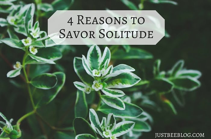 4 Reasons to Savor Solitude