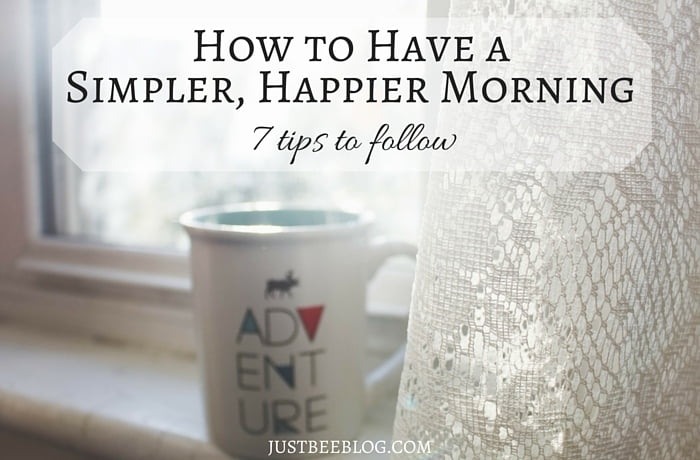 How to Have a Simpler, Happier Morning