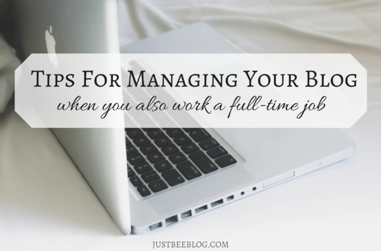 Tips For Managing Your Blog When You Also Work a Full-Time Job