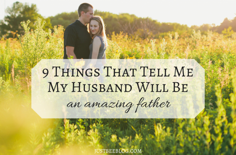 9 Things That Tell Me My Husband Will Be An Amazing Father