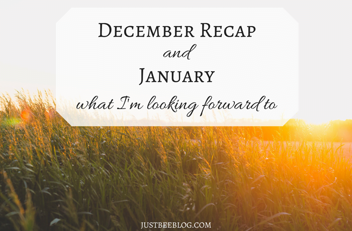 December Recap + What I’m Looking Forward to in January