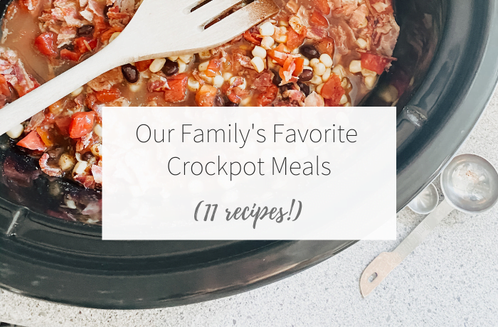 Our Family’s Favorite Crockpot Meals (11 Recipes!)