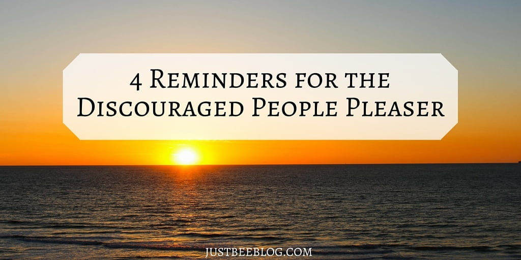 4 Reminders for the Discouraged People Pleaser