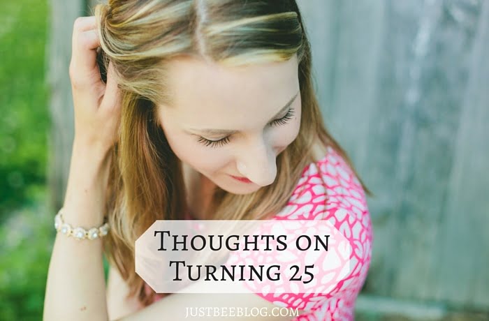 Thoughts on Turning 25!