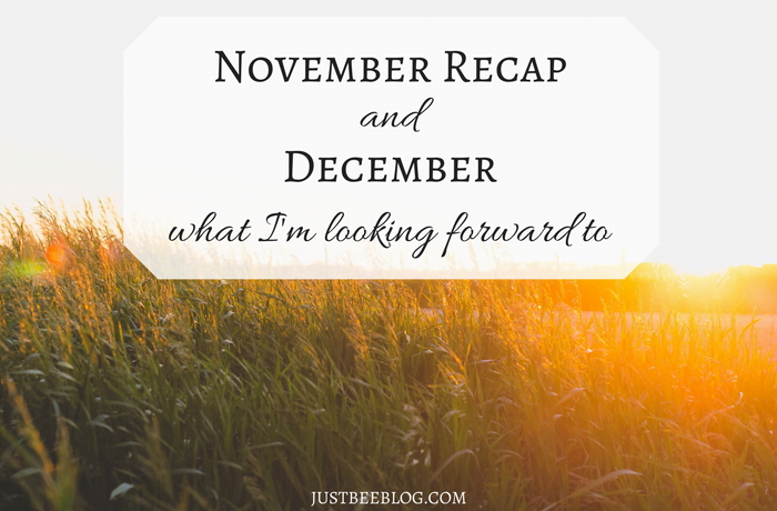 November Recap + What I’m Looking Forward To In December