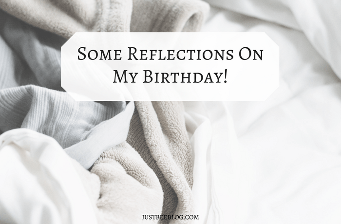Some Reflections On My Birthday!