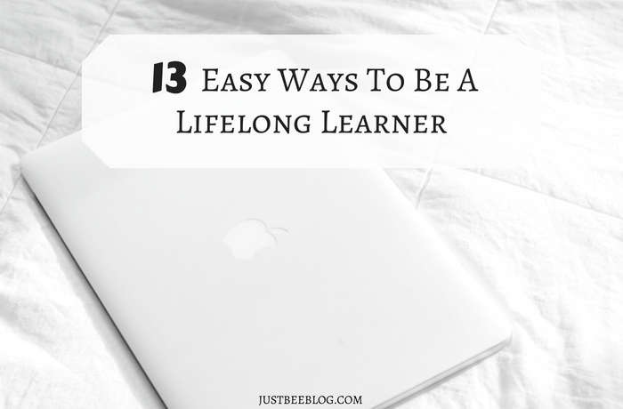 13 Easy Ways To Be a Lifelong Learner