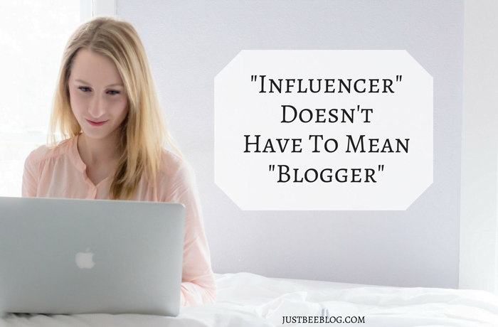 “Influencer” Doesn’t Have to Mean “Blogger”