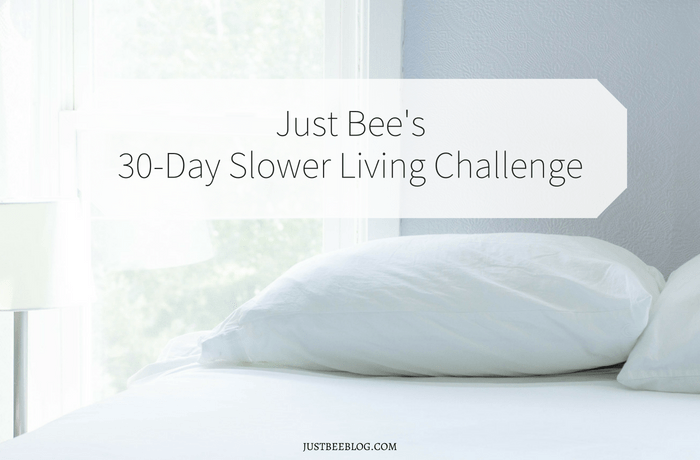Announcing: Just Bee’s 30-Day Slower Living Challenge!